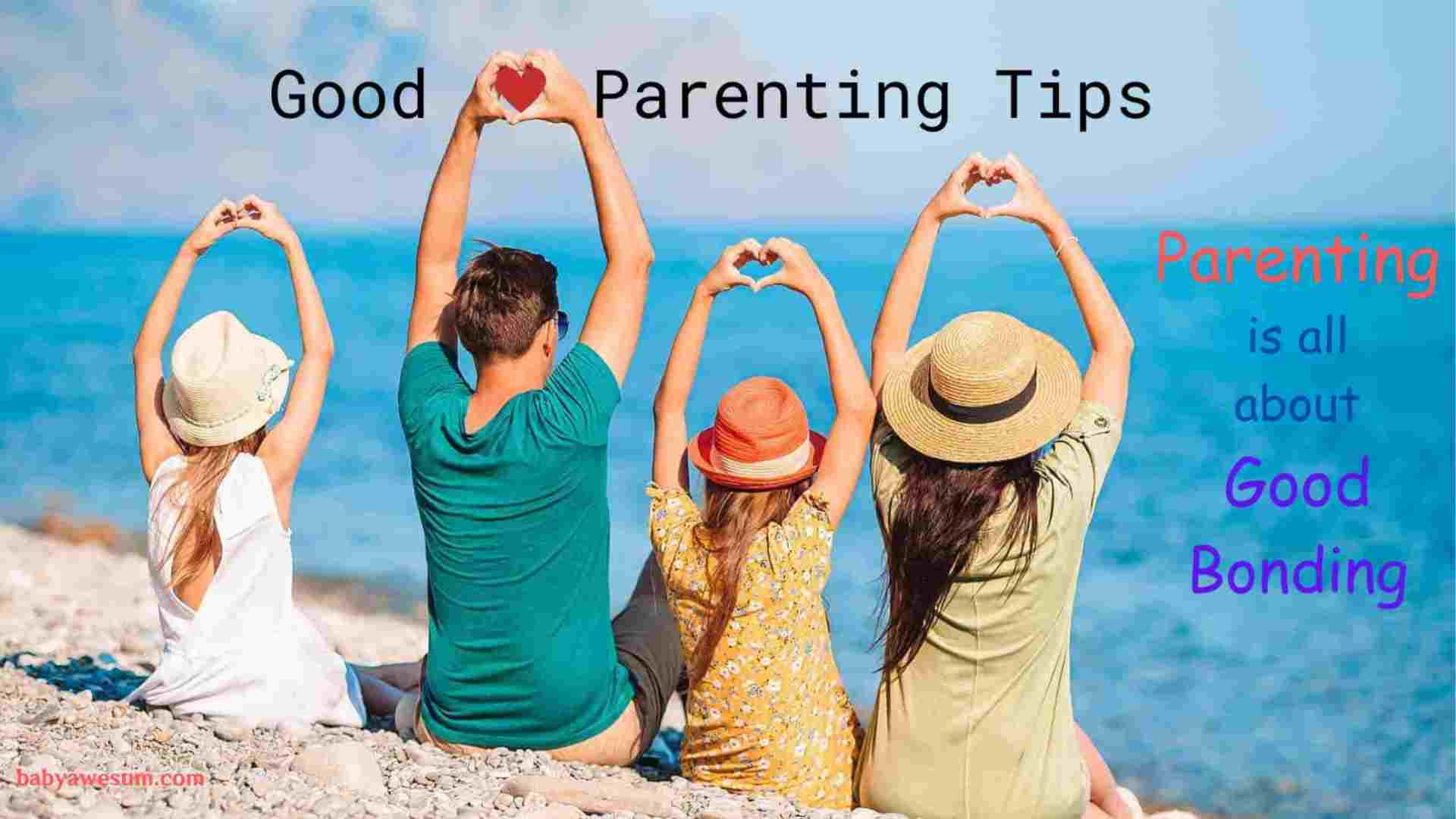 You are currently viewing 6 Good Parenting Tips to Make Your Parenthood Awesome